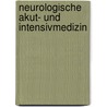 Neurologische Akut- und Intensivmedizin by André Grabowski