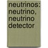 Neutrinos: Neutrino, Neutrino Detector
