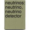 Neutrinos: Neutrino, Neutrino Detector door Books Llc
