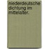 Niederdeutsche Dichtung im Mittelalter.