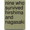 Nine Who Survived Hirshima and Nagasaki by Robert Trumbull