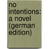 No Intentions: A Novel (German Edition)