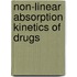 Non-Linear Absorption Kinetics of Drugs