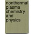 Nonthermal Plasma Chemistry and Physics