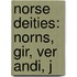 Norse Deities: Norns,  Gir, Ver Andi, J