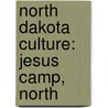 North Dakota Culture: Jesus Camp, North door Books Llc