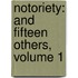 Notoriety: and Fifteen Others, Volume 1