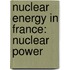 Nuclear Energy in France: Nuclear Power