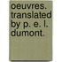 Oeuvres. Translated By P. E. L. Dumont.