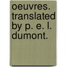 Oeuvres. Translated By P. E. L. Dumont. door Pierre Étienne Louis. Dumont