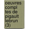 Oeuvres Compl Tes de Pigault Lebrun (3) door Pigault-Lebrun