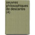 Oeuvres Philosophiques de Descartes (4)