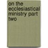 On the Ecclesiastical Ministry Part Two