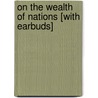 On the Wealth of Nations [With Earbuds] by P.J. O'Rourke
