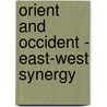Orient and Occident - East-West Synergy door Gebhard Deissler