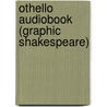 Othello Audiobook (Graphic Shakespeare) door Shakespeare William Shakespeare