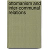 Ottomanism And Inter-Communal Relations by Aaagdas Lara Aaelebi