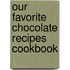 Our Favorite Chocolate Recipes Cookbook