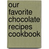 Our Favorite Chocolate Recipes Cookbook door Gooseberry Patch