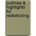Outlines & Highlights For Redistricting
