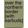 Over the Northern Border [With Earbuds] door Max Brand