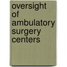 Oversight of Ambulatory Surgery Centers door Janet Rehnquist