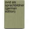 Ovid Als Sprachbildner (German Edition) door Anton August Draeger