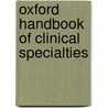 Oxford Handbook of Clinical Specialties door Murray Longmore