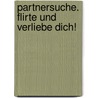 Partnersuche. Flirte und verliebe Dich! by Morena Mirena