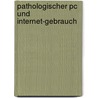 Pathologischer Pc Und Internet-gebrauch by Petra Schuhler