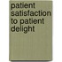Patient Satisfaction to Patient Delight