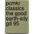 Pcmkr Classics The Good Earth-sdy Gd 95