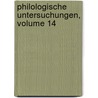 Philologische Untersuchungen, Volume 14 by Unknown