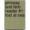 Phineas and Ferb Reader #1: Lost at Sea door Leigh Stephens