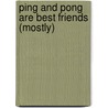 Ping and Pong are Best Friends (mostly) door Tim Hopgood