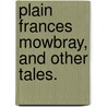 Plain Frances Mowbray, and other tales. door Emily Lawless