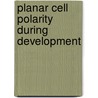 Planar Cell Polarity During Development door Yingzi Yang