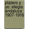 Platero Y Yo: Elegia Andaluza 1907-1916 door Juan Ramon Jimenez