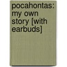 Pocahontas: My Own Story [With Earbuds] by Captain John Smith