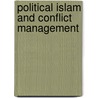 Political Islam And Conflict Management door Muzaffer Ercan Ya Lmaz
