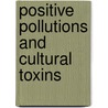 Positive Pollutions and Cultural Toxins by John Blair Gamber