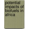 Potential Impacts of Biofuels in Africa by Leonard Akwany
