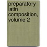 Preparatory Latin Composition, Volume 2 by Frank Prescott Moulton