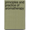 Principles And Practice Of Aromatherapy door Robert Tisserand