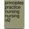 Principles Practice Nursing Nursing Vl2 door Maria Correia