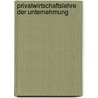 Privatwirtschaftslehre der Unternehmung by Leitner