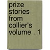 Prize Stories from Collier's Volume . 1 door Inc P.F. Collier