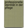 Professionelle Identität in der Pflege door Anke Gerlach