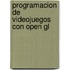 Programacion De Videojuegos Con Open Gl