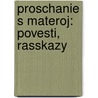 Proschanie s Materoj: povesti, rasskazy by Valentin Rasputin